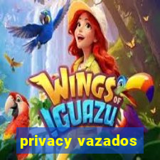 privacy vazados